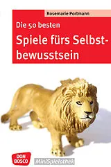 Kartonierter Einband Die 50 besten Spiele fürs Selbstbewusstsein von Rosemarie Portmann