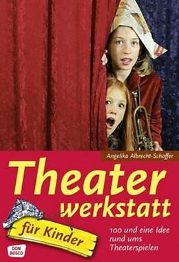 Kartonierter Einband Theaterwerkstatt für Kinder von Angelika Albrecht-Schaffer