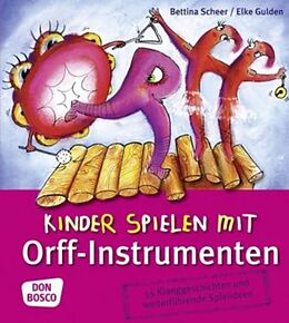 Kartonierter Einband Kinder spielen mit Orff-Instrumenten von Elke Gulden, Bettina Scheer