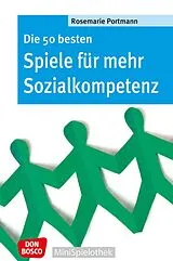 Kartonierter Einband Die 50 besten Spiele für mehr Sozialkompetenz von Rosemarie Portmann