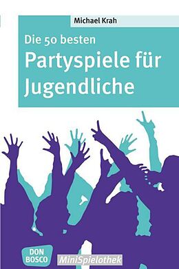 Kartonierter Einband Die 50 besten Partyspiele für Jugendliche von Michael Krah