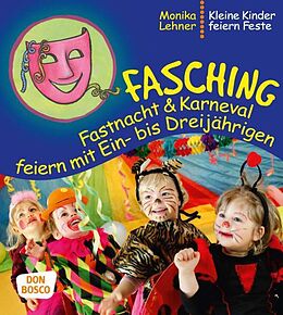 Kartonierter Einband Fasching, Fastnacht &amp; Karneval feiern mit Ein- bis Dreijährigen von Monika Lehner
