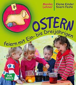 Kartonierter Einband Ostern feiern mit Ein- bis Dreijährigen von Monika Lehner