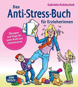 Kartonierter Einband Das Anti-Stress-Buch für Erzieherinnen von Gabriele Kubitschek