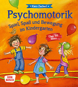 Kartonierter Einband Psychomotorik. Spiel, Spaß und Bewegung im Kindergarten von Karo Zacherl