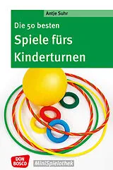 Kartonierter Einband Die 50 besten Spiele fürs Kinderturnen von Antje Suhr