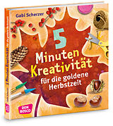 Kartonierter Einband 5 Minuten Kreativität für die goldene Herbstzeit von Gabi Scherzer