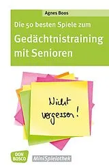 Kartonierter Einband Die 50 besten Spiele zum Gedächtnistraining mit Senioren von Agnes Boos