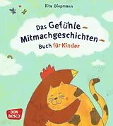 Kartonierter Einband Das Gefühle-Mitmachgeschichten-Buch für Kinder von Rita Diepmann