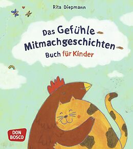 Kartonierter Einband Das Gefühle-Mitmachgeschichten-Buch für Kinder von Rita Diepmann