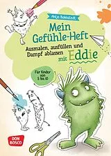 Geheftet Mein Gefühle-Heft. Ausmalen, ausfüllen und Dampf ablassen mit Eddie von Antje Bohnstedt