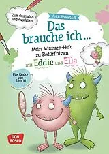 Geheftet Das brauche ich Mein Mitmach-Heft zu Bedürfnissen mit Eddie und Ella von Antje Bohnstedt