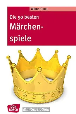 E-Book (epub) Die 50 besten Märchenspiele  eBook von Wilma Osuji