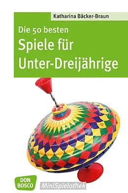 E-Book (epub) Die 50 besten Spiele für Unter-Dreijährige - eBook von Katharina Bäcker-Braun