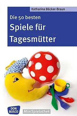 E-Book (epub) Die 50 besten Spiele für Tagesmütter und Tagesväter - eBook von Katharina Bäcker-Braun