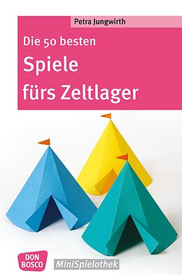 E-Book (epub) Die 50 besten Spiele fürs Zeltlager - eBook von Petra Jungwirth