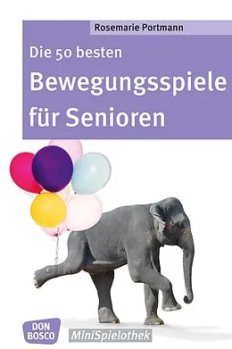 E-Book (epub) Die 50 besten Bewegungsspiele für Senioren - eBook von Rosemarie Portmann