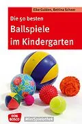 E-Book (epub) Die 50 besten Ballspiele im Kindergarten - eBook von Elke Gulden, Bettina Scheer