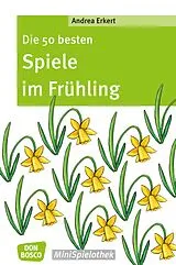 E-Book (epub) Die 50 besten Spiele im Frühling - eBook von Andrea Erkert