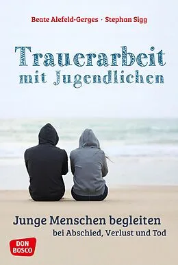 E-Book (epub) Trauerarbeit mit Jugendlichen - ebook von Beate Alefeld-Gerges, Stephan Sigg