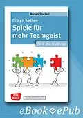 E-Book (epub) Die 50 besten Spiele für mehr Teamgeist. Für 8- bis 12-Jährige - ebook von Norbert Stockert