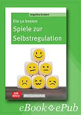 E-Book (epub) Die 50 besten Spiele zur Selbstregulation - ebook von Angelika Grubert