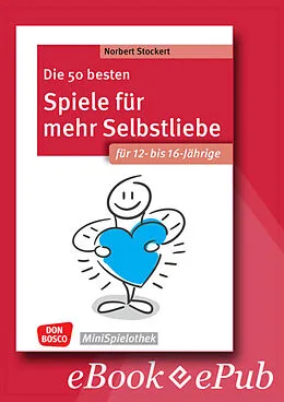 E-Book (epub) Die 50 besten Spiele für mehr Selbstliebe. Für 12- bis 16-Jährige - ebook von Norbert Stockert