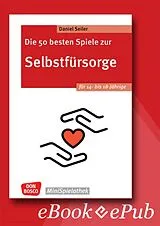E-Book (epub) Die 50 besten Spiele zur Selbstfürsorge. Für 14- bis 18-Jährige - ebook von Daniel Seiler