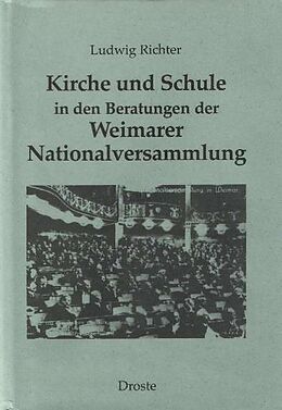 Fester Einband Kirche und Schule in den Beratungen der Weimarer Nationalversammlung von Ludwig Richter