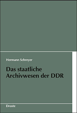 Fester Einband Das staatliche Archivwesen der DDR von Hermann Schreyer