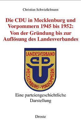 Fester Einband Die CDU in Mecklenburg und Vorpommern 1945 bis 1952 von Christian Schwießelmann