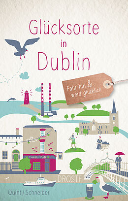 Kartonierter Einband Glücksorte in Dublin von Nicole Quint, Thomas Schneider