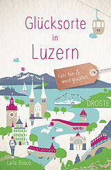 Kartonierter Einband Glücksorte in Luzern von Laila Bosco