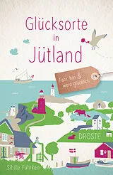 Kartonierter Einband Glücksorte in Jütland von Sibille Fuhrken