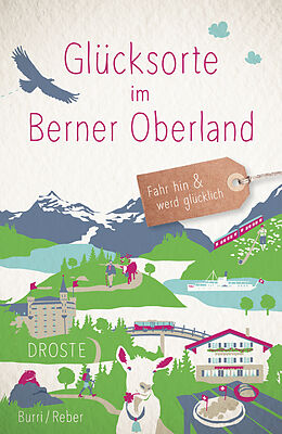 Kartonierter Einband Glücksorte im Berner Oberland von Blanca Burri, Sabine Reber