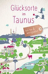 Kartonierter Einband Glücksorte im Taunus von Ines Stickler