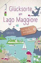 Kartonierter Einband Glücksorte am Lago Maggiore von Dagmar Beckmann, Christoph Potting
