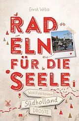 Kartonierter Einband Südholland. Radeln für die Seele von Ernst Wrba