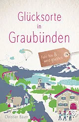 Kartonierter Einband Glücksorte in Graubünden von Christian Bauer