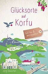 Kartonierter Einband Glücksorte auf Korfu von Jörg Dauscher
