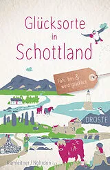 Kartonierter Einband (Kt) Glücksorte in Schottland von Kathi Kamleitner, Dörte Nohrden