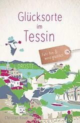 Kartonierter Einband Glücksorte im Tessin von Christian Bauer