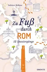 Kartonierter Einband Zu Fuß durch Rom von Sabine Kühne