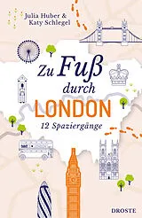 Kartonierter Einband Zu Fuß durch London von Julia Huber, Katy Schlegel