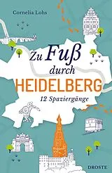 Kartonierter Einband Zu Fuß durch Heidelberg von Cornelia Lohs