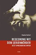 E-Book (epub) Begegnung mit dem Serienmörder von Stephan Harbort