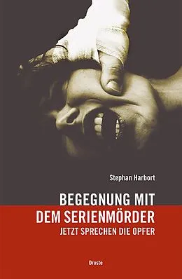 E-Book (epub) Begegnung mit dem Serienmörder von Stephan Harbort