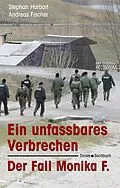E-Book (epub) Ein unfassbares Verbrechen von Stephan Harbort, Andreas Fischer