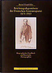 Fester Einband Reichstagsabgeordnete der Deutschen Zentrumspartei 1871-1933 von Bernd Haunfelder
