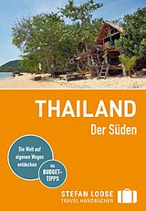 Kartonierter Einband Stefan Loose Reiseführer Thailand, Der Süden von Andrea Kuhnhenne, Markus Markand, Mischa Loose
